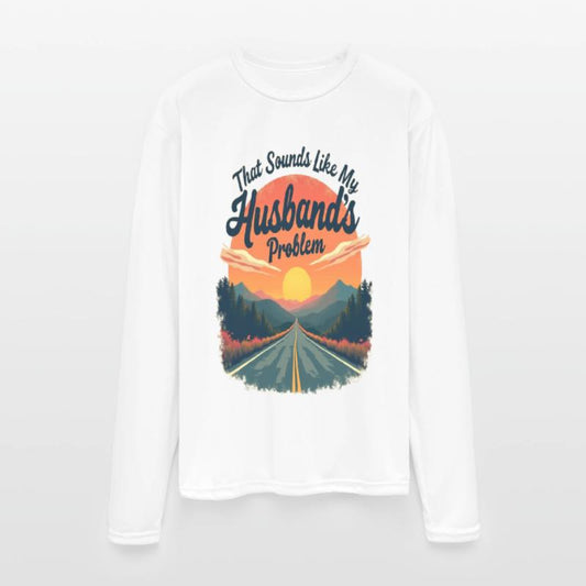 That Sounds Like My Husbands Problem Funny Wife