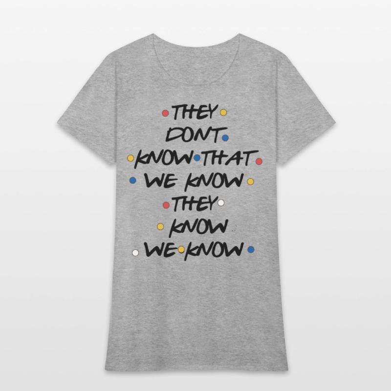 they dont know that we know atheist t shirts