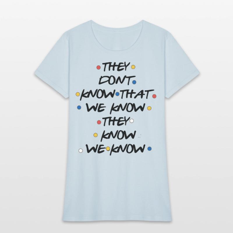 they dont know that we know atheist t shirts