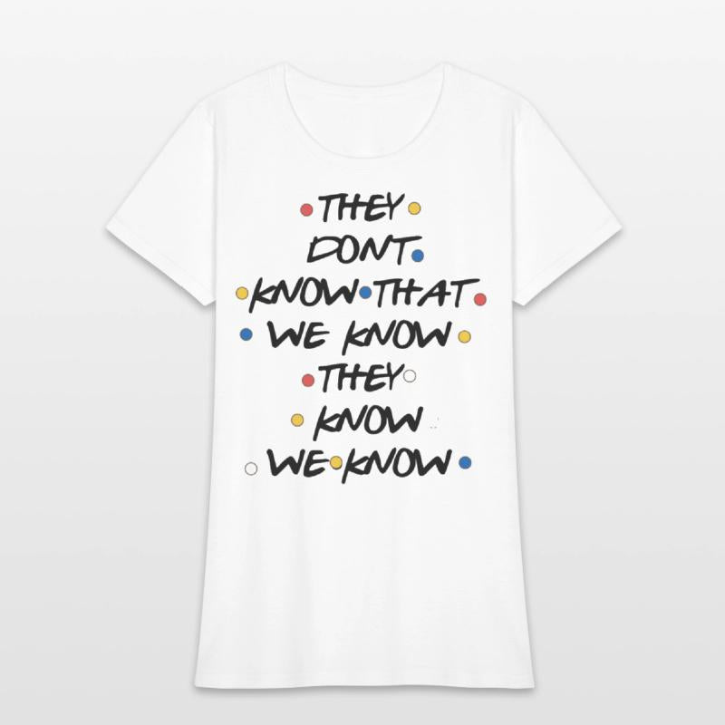 they dont know that we know atheist t shirts