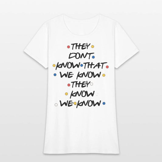 they dont know that we know atheist t shirts
