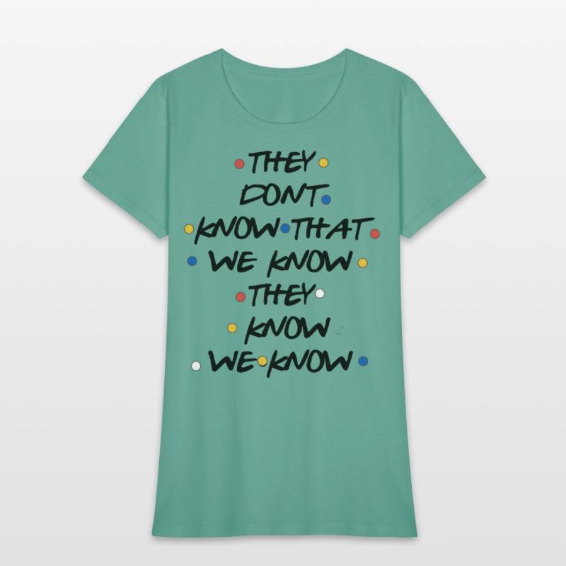 they dont know that we know atheist t shirts