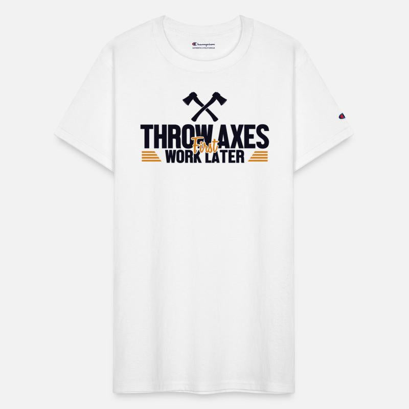 Throw Axes First Work Later Axe Throwing Game Axe