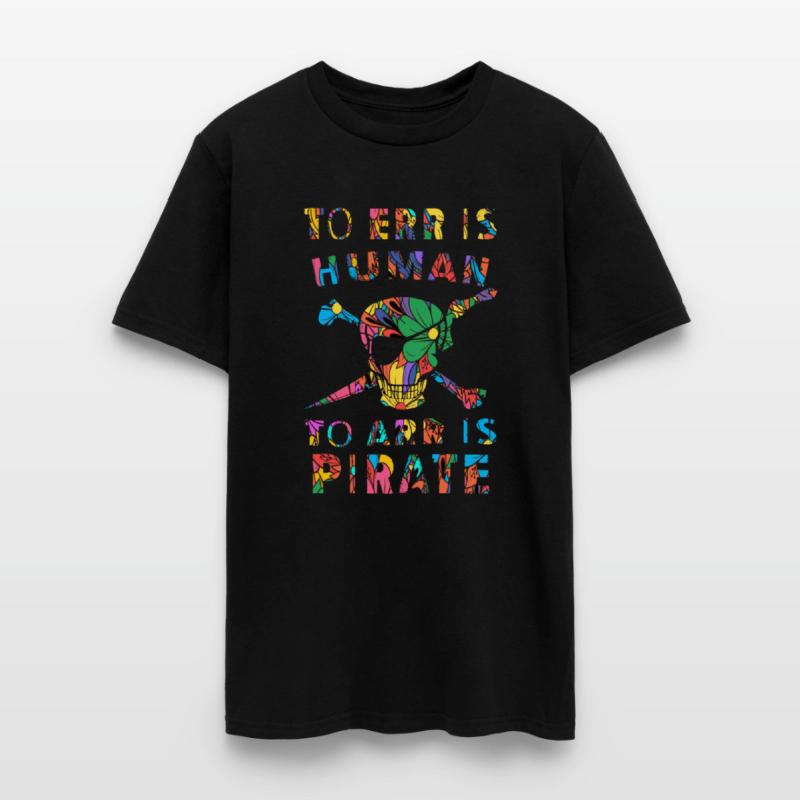 To Err is Human to Arr is Pirate T Shirt