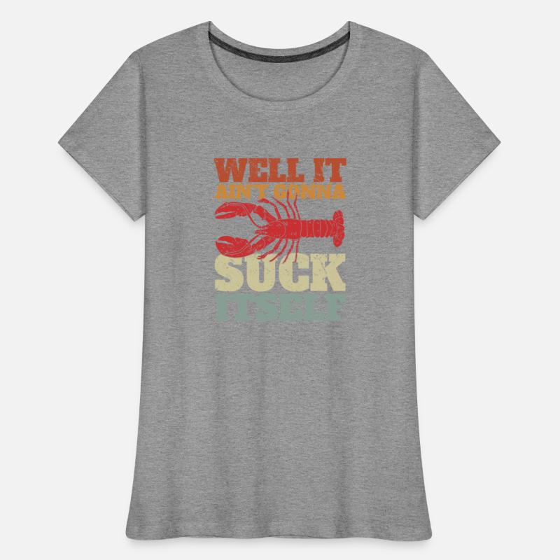 Well It Ain't Gonna Suck Itself - Crawfish