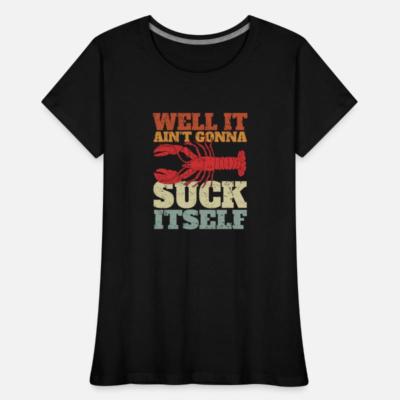 Well It Ain't Gonna Suck Itself - Crawfish