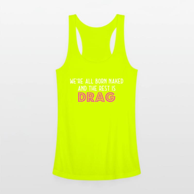 We're All Born Naked And The Rest Is Drag