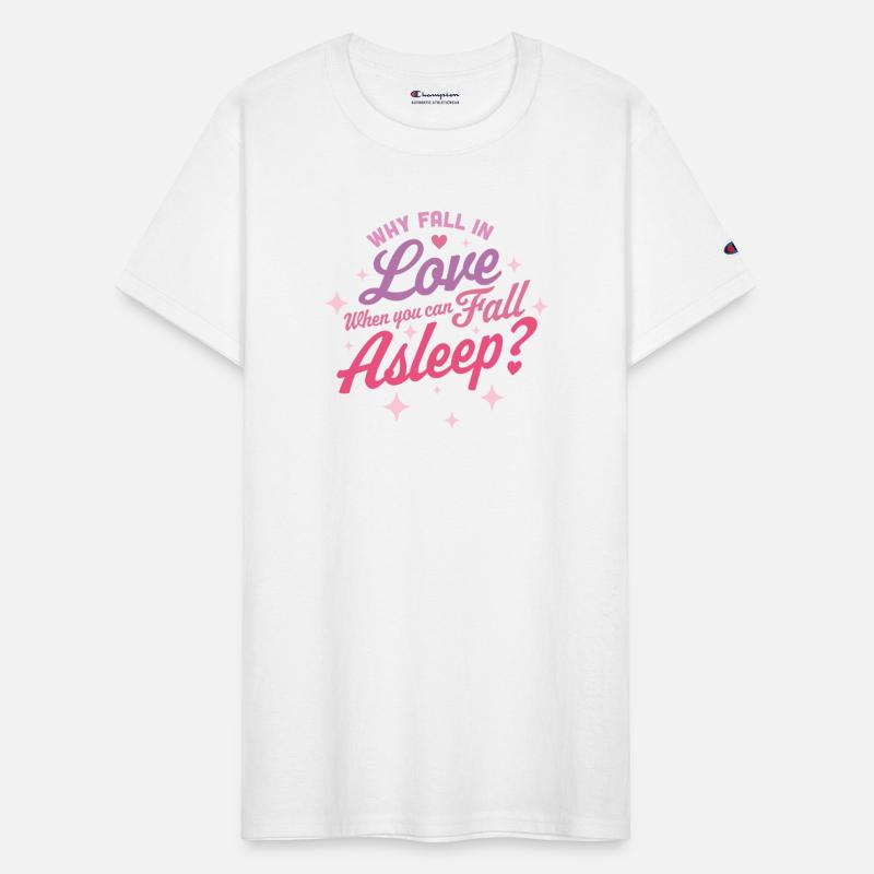 Why Fall In Love When You Can Fall Asleep Funny