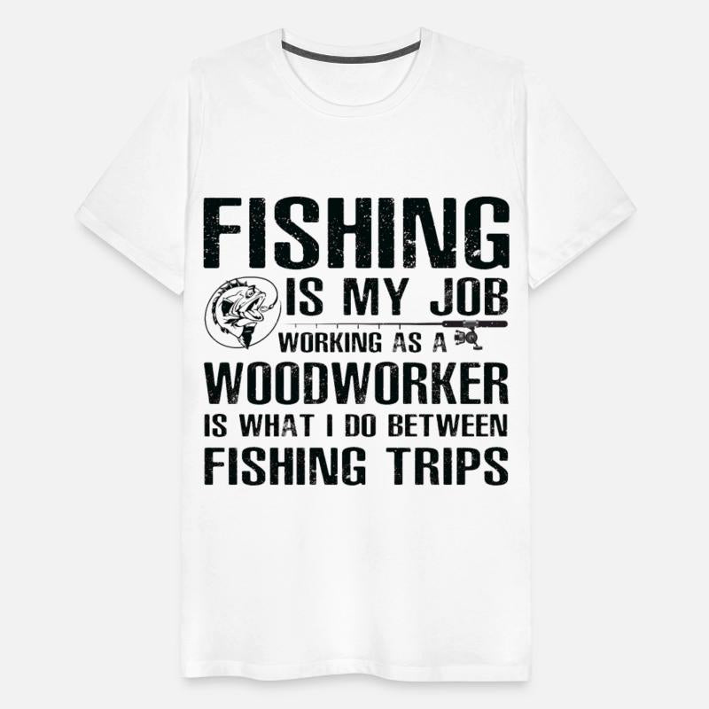 Woodworker Funny Fishing