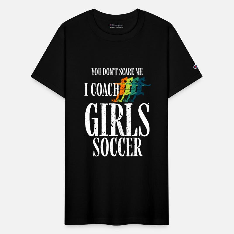 You Don't Scare Me I Coach Girl Soccer, Coach Gift